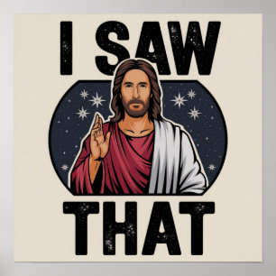 Jag Såg Det, Jesus Vakar, Jag Såg Det Jesus Meme Poster