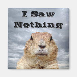 Jag såg ingenting på Groundhog-dagen Magnet