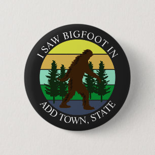 Jag såg Personligen Bigfoot in (Add Town and State Knapp