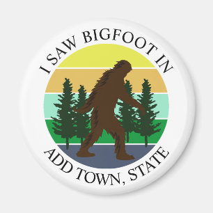 Jag såg Personligen Bigfoot in (Add Town and State Magnet