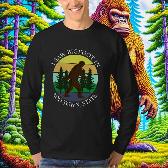 Jag såg Personligen Bigfoot in (Add Town and State T Shirt (Skapare uppladdad)