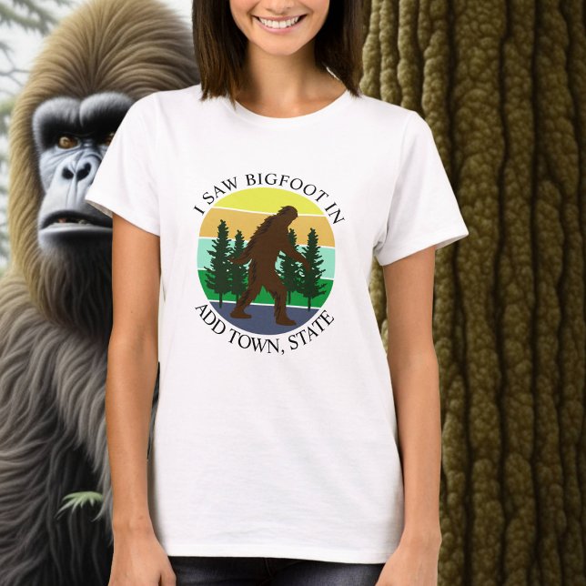 Jag såg Personligen Bigfoot in (Add Town and State T Shirt (Skapare uppladdad)