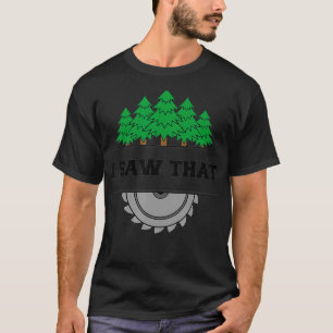 Jag såg träets snickare t shirt