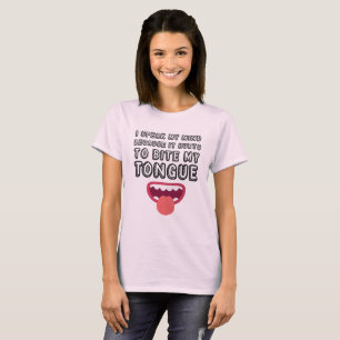 Jag säger att det Ontr till Bita min Tunga Witty T Shirt