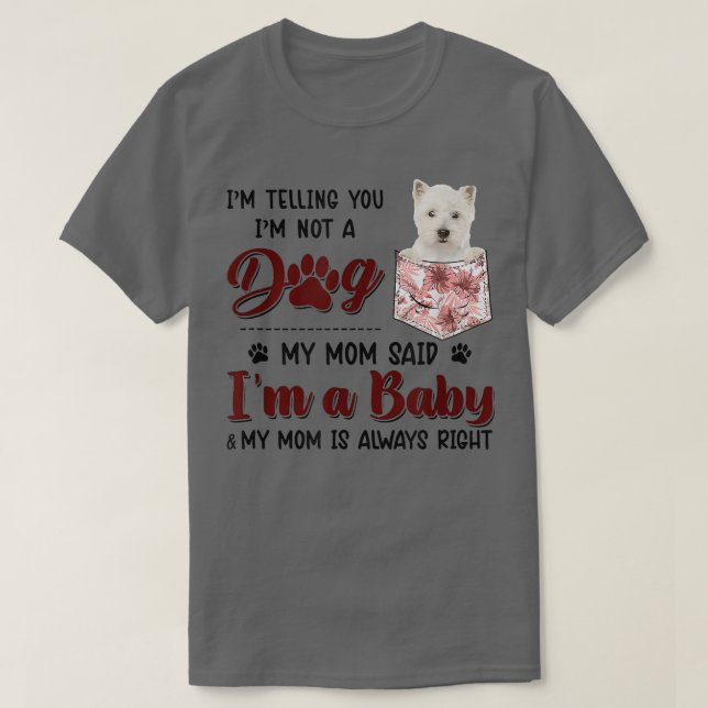 Jag säger att jag inte är en Hund som min Mamma sa T Shirt (Design framsida)