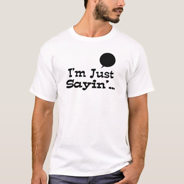 Jag säger bara... t shirt (Framsida)