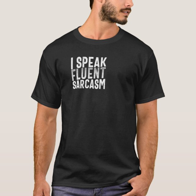 Jag säger Fluent Sarcasm Sarcastic T Shirt (Framsida)