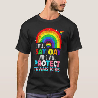 Jag säger Gay Protect Trans Kids Rainbow LGBT Pri T Shirt