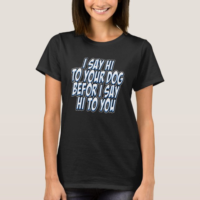 JAG SÄGER HI TILL DIN HUND. T SHIRT (Framsida)
