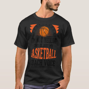 Jag säger inte att det här bara är röstbasketboll. t shirt