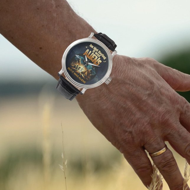 Jag säger inte att det var Utomjordingar, men det  Armbandsur (Skapare uppladdad)