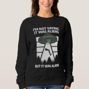 Jag säger inte att det var Utomjordingar, men det T Shirt