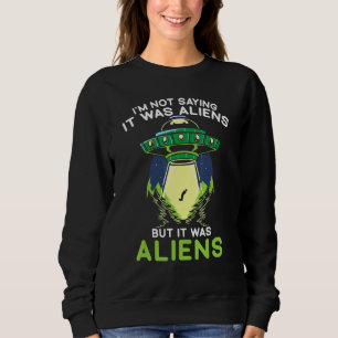 Jag säger inte att det var Utomjordingar, men det T Shirt