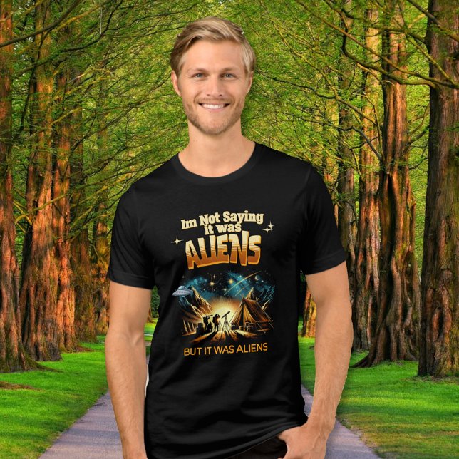 Jag säger inte att det var Utomjordingar, men det  T Shirt (Skapare uppladdad)