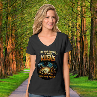 Jag säger inte att det var Utomjordingar, men det T Shirt