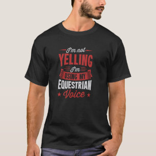 Jag säger inte att jag använder min Equestrian-rös T Shirt