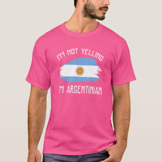Jag säger inte att jag är argentinsk argentinsk Pr T Shirt