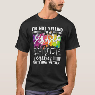 Jag säger inte att jag är en danslärare-uppskattni t shirt