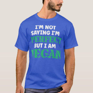 Jag säger inte att jag är Perfekt, men jag är Vega T Shirt