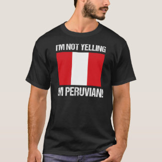 Jag säger inte att jag är Peruvian Land Flagga Per T Shirt