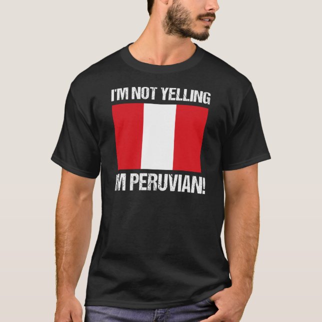 Jag säger inte att jag är Peruvian Land Flagga Per T Shirt (Framsida)
