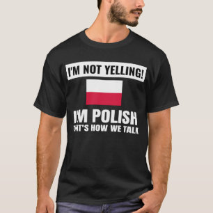 Jag säger inte att jag är polsk polsk Flagga. T Shirt
