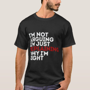 Jag säger inte att jag bara förklarar varför jag ä t shirt