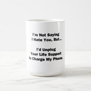 Jag säger inte att jag hatar dig... kaffemugg