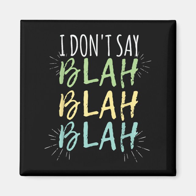 Jag säger inte Blah Blah Shirt Magnet (Framsidan)