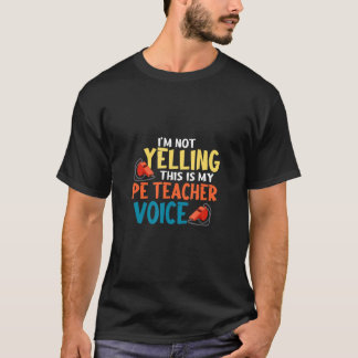 Jag säger inte det här min Pe-lärarröst T Shirt
