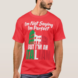 Jag säger inte hans perfekt, men han är italienare t shirt