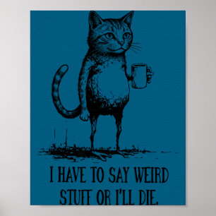 Jag säger konstig jag dör katt poster