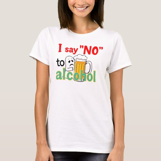 Jag säger 'NEJ' till alkohol  T Shirt (Framsida)