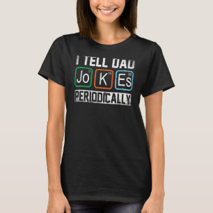 Jag säger till Pappa att skämta om periodiskt kemi T Shirt