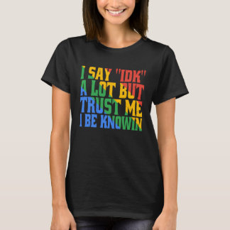 Jag säger 'Vet inte' mycket men tro mig jag vet T Shirt