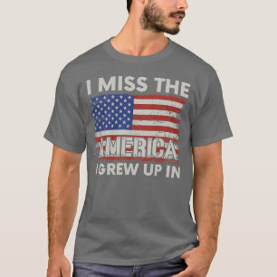 Jag saknar Amerika jag växte upp i amerikanska Fla T Shirt