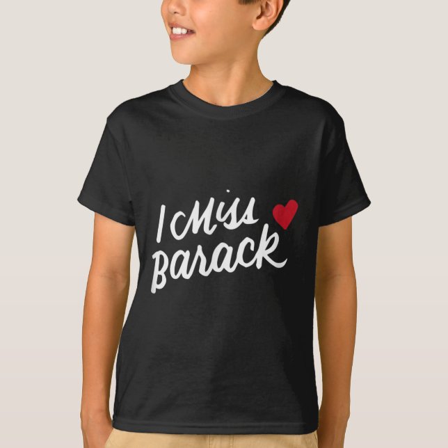 Jag saknar Barack Barack Obama President History P T Shirt (Framsida)
