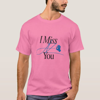Jag saknar dig design T-shirt för alla åldersgrupp