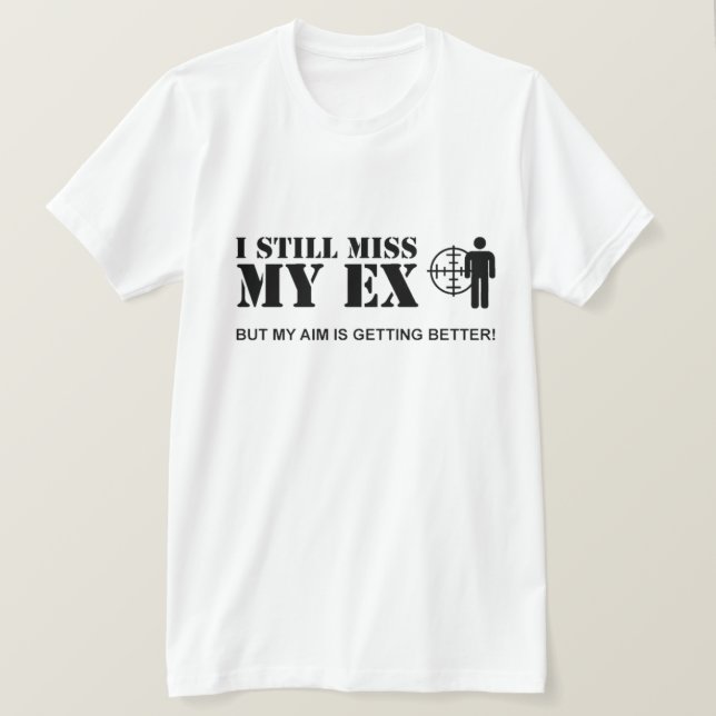 Jag saknar fortfarande mitt ex... tee shirt (Design framsida)