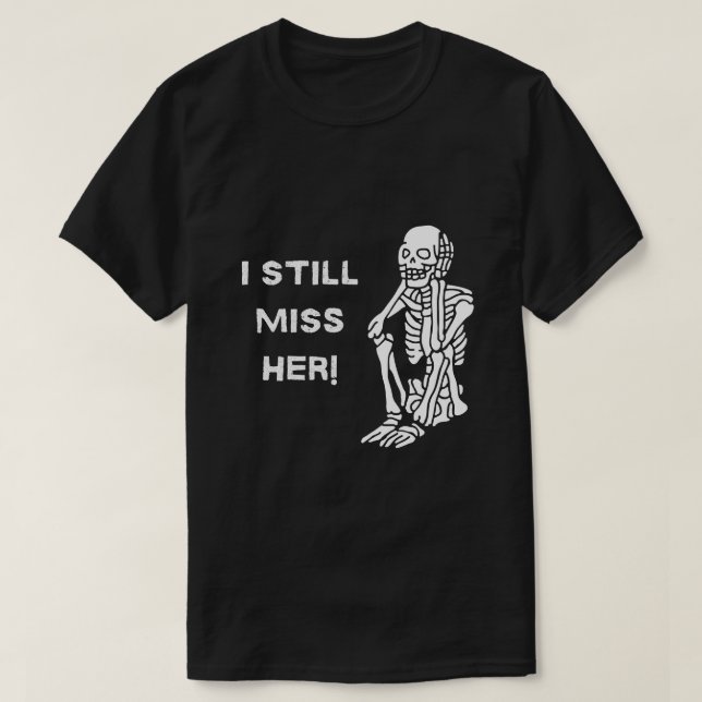 "Jag saknar henne fortfarande" Skeleton, Manar Bla T Shirt (Design framsida)