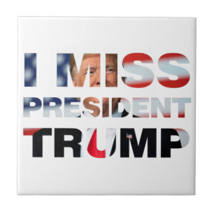 Jag saknar ordförande Trump Kakelplatta