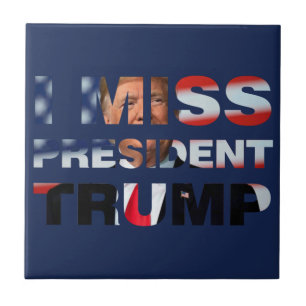 Jag saknar ordförande Trump Kakelplatta
