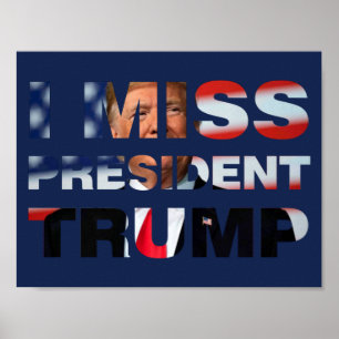 Jag saknar ordförande Trump Poster