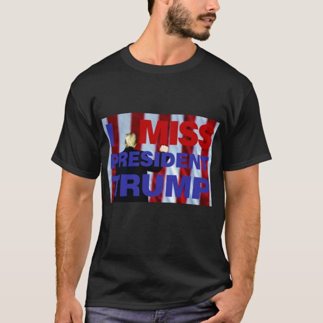 Jag saknar ordförande Trump T Shirt (Framsida)
