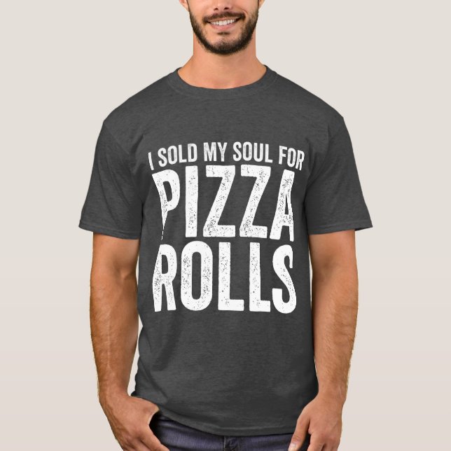 Jag sålde min själ för Pizza Rolls underbara mat. T Shirt (Framsida)