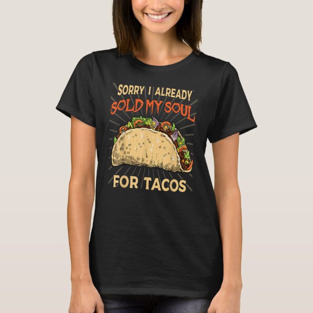 Jag sålde min själ för tacos Taco party mexikanskt T Shirt (Framsida)