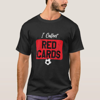 Jag samlar in Röda kort, roligt spelarspel Sayi T Shirt
