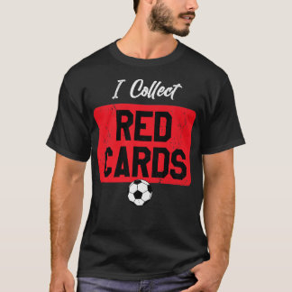 Jag samlar in Röda kort, roligt spelarspel Sayi T Shirt