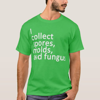 Jag samlar in sporer och svampar t shirt