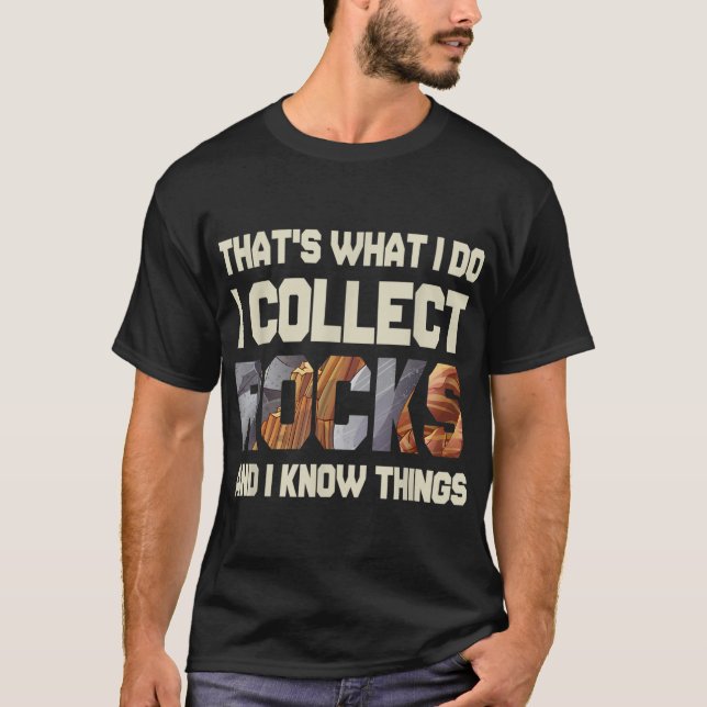 Jag samlar in Sten och jag känner Sak - Geolog T Shirt (Framsida)